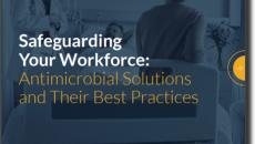 Safeguarding Your Workforce: Antimicrobial Solutions and Their Best Practices 